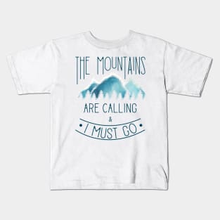 The Mountains are calling and I must go Kids T-Shirt